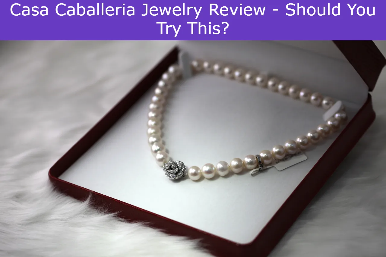 You are currently viewing Casa Caballeria Jewelry Review – Should You Try This?