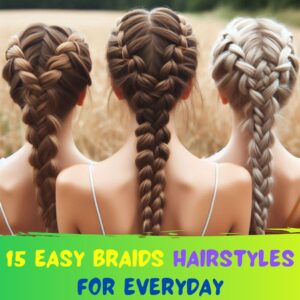 Read more about the article 15 Easy Ways to Style Braids for Everyday In 2024