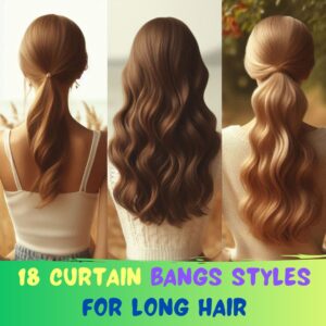 Read more about the article 18 Curtain Bangs Style Ideas For Long Hair