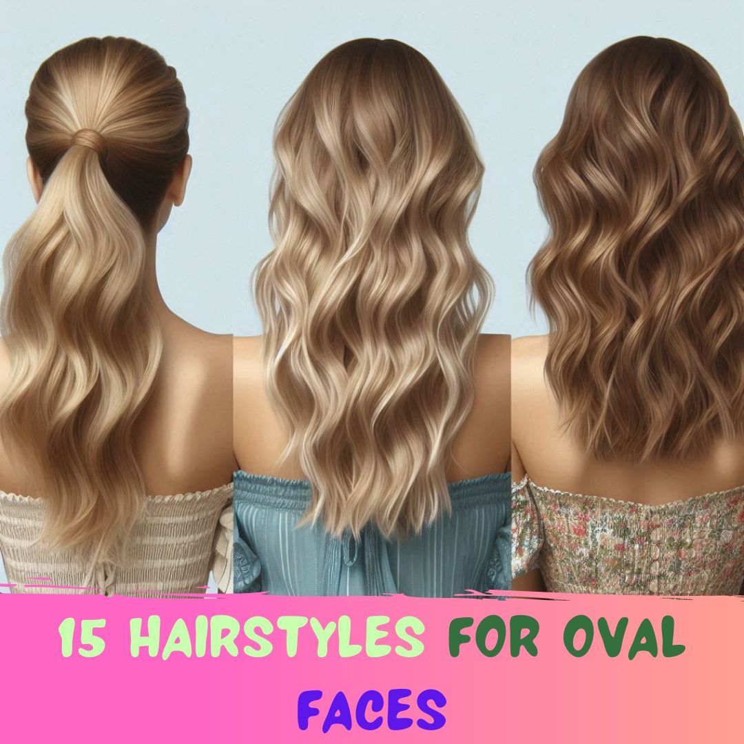 You are currently viewing 15 Flattering Hairstyles Perfect for Oval Faces In 2024