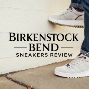 Read more about the article Birkenstock Bend Sneakers Review: Is It Worth Trying?