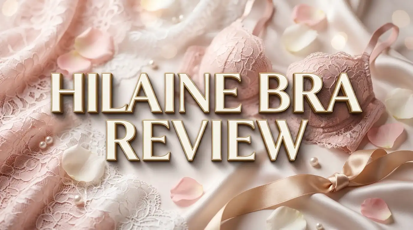 You are currently viewing Hilaine Bra Review 2026: Is This Minimizer Bra Worth Your Money?