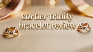 Read more about the article Cartier Trinity Bracelet Review 2026: Worth Your Money?