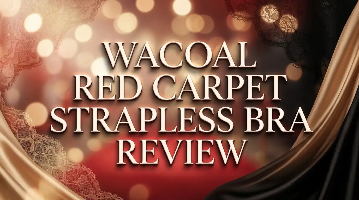 Read more about the article Wacoal Red Carpet Strapless Bra Review 2026: Worth Your Money?