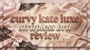 Read more about the article Curvy Kate Luxe Strapless Bra Review 2026: Should You Try This?