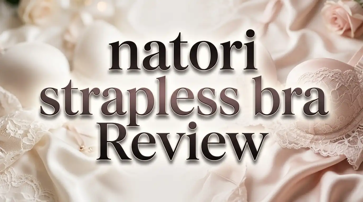 Read more about the article Natori Strapless Bra Review 2026: The Ultimate Guide