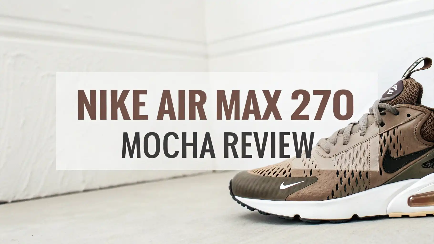 Read more about the article Nike Air Max 270 Mocha Review 2026: Everything You Need to Know